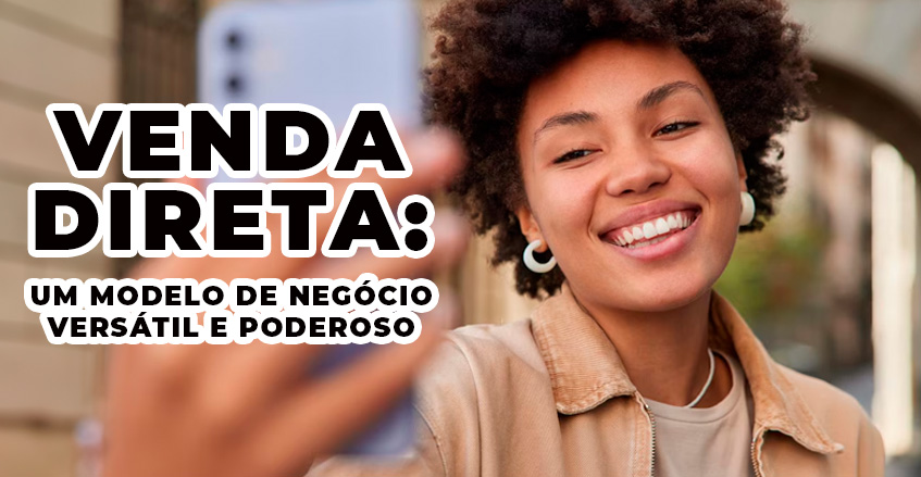 Venda Direta: Um Modelo de Negócio Versátil e Poderoso